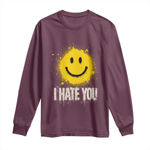 I Hate You Smile Face Long Sleeve Shirt Funny Sarcastic Meme TS14 Maroon Print Your Wear