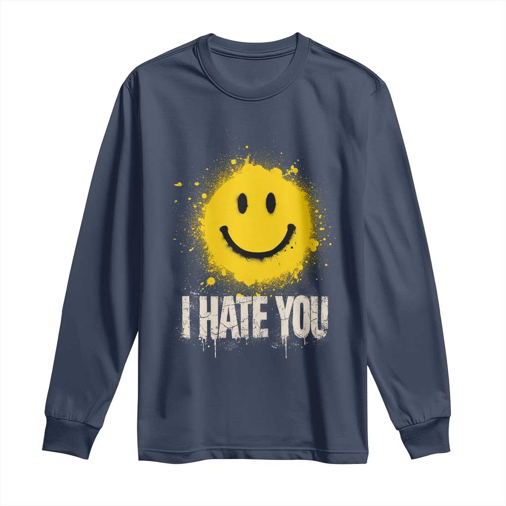 I Hate You Smile Face Long Sleeve Shirt Funny Sarcastic Meme TS14 Navy Print Your Wear