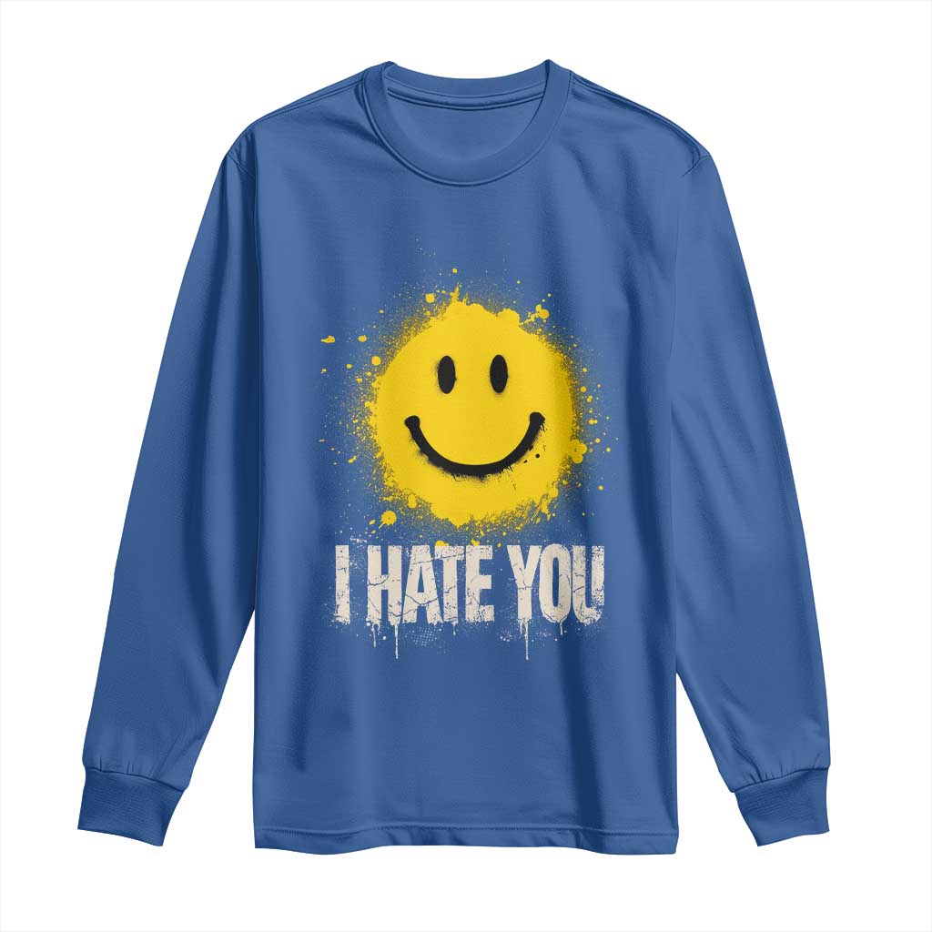 I Hate You Smile Face Long Sleeve Shirt Funny Sarcastic Meme TS14 Royal Blue Print Your Wear