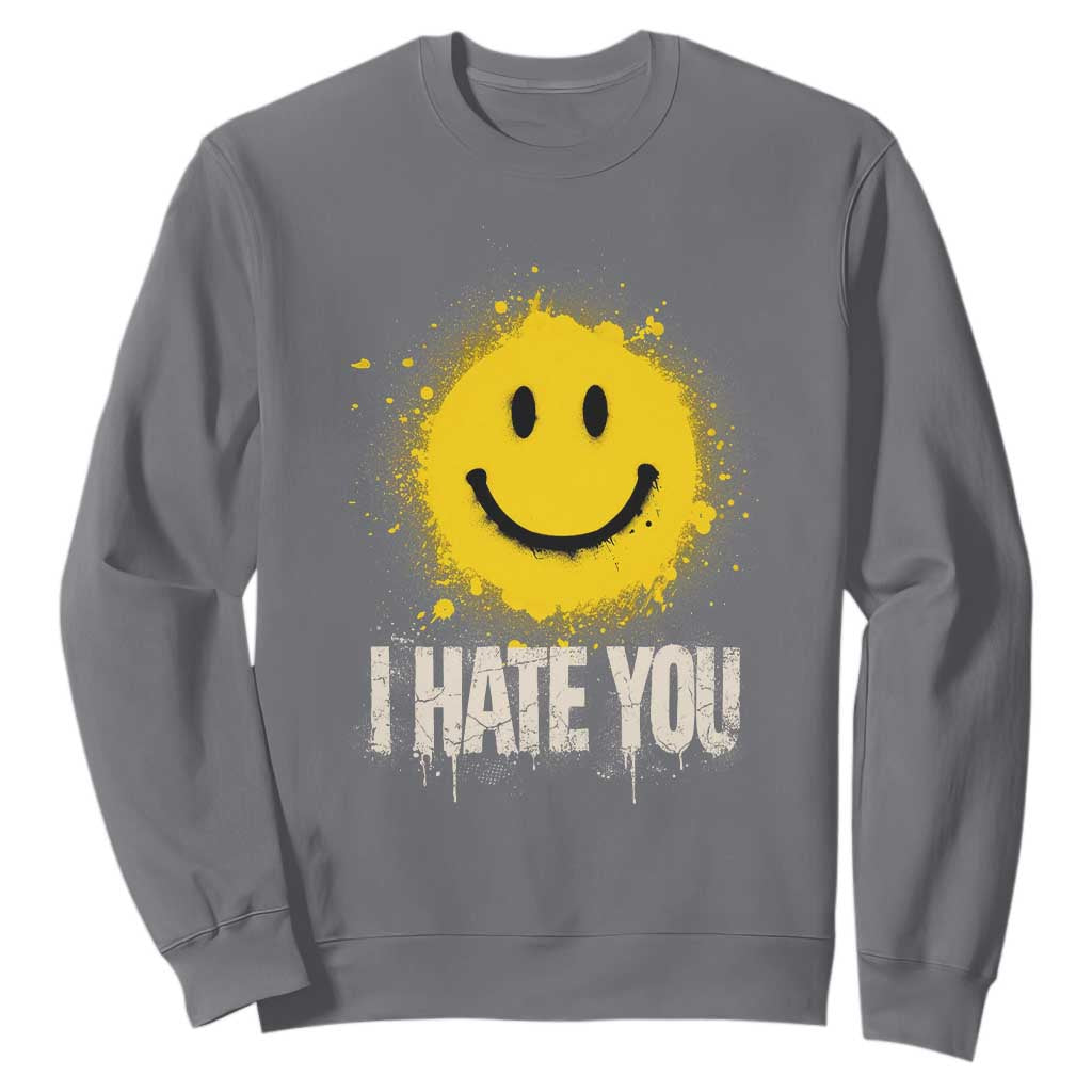 I Hate You Smile Face Sweatshirt Funny Sarcastic Meme TS14 Charcoal Print Your Wear