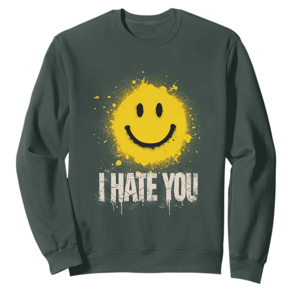 I Hate You Smile Face Sweatshirt Funny Sarcastic Meme TS14 Dark Forest Green Print Your Wear