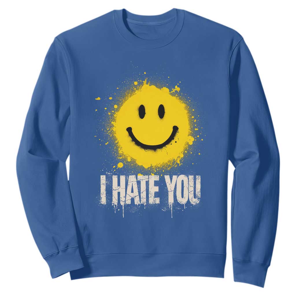I Hate You Smile Face Sweatshirt Funny Sarcastic Meme TS14 Royal Blue Print Your Wear