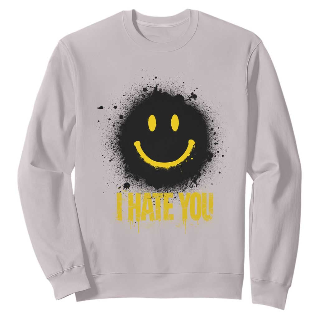 I Hate You Sweatshirt Funny Smile Face Emoticon Meme TS14 Ice Gray Print Your Wear