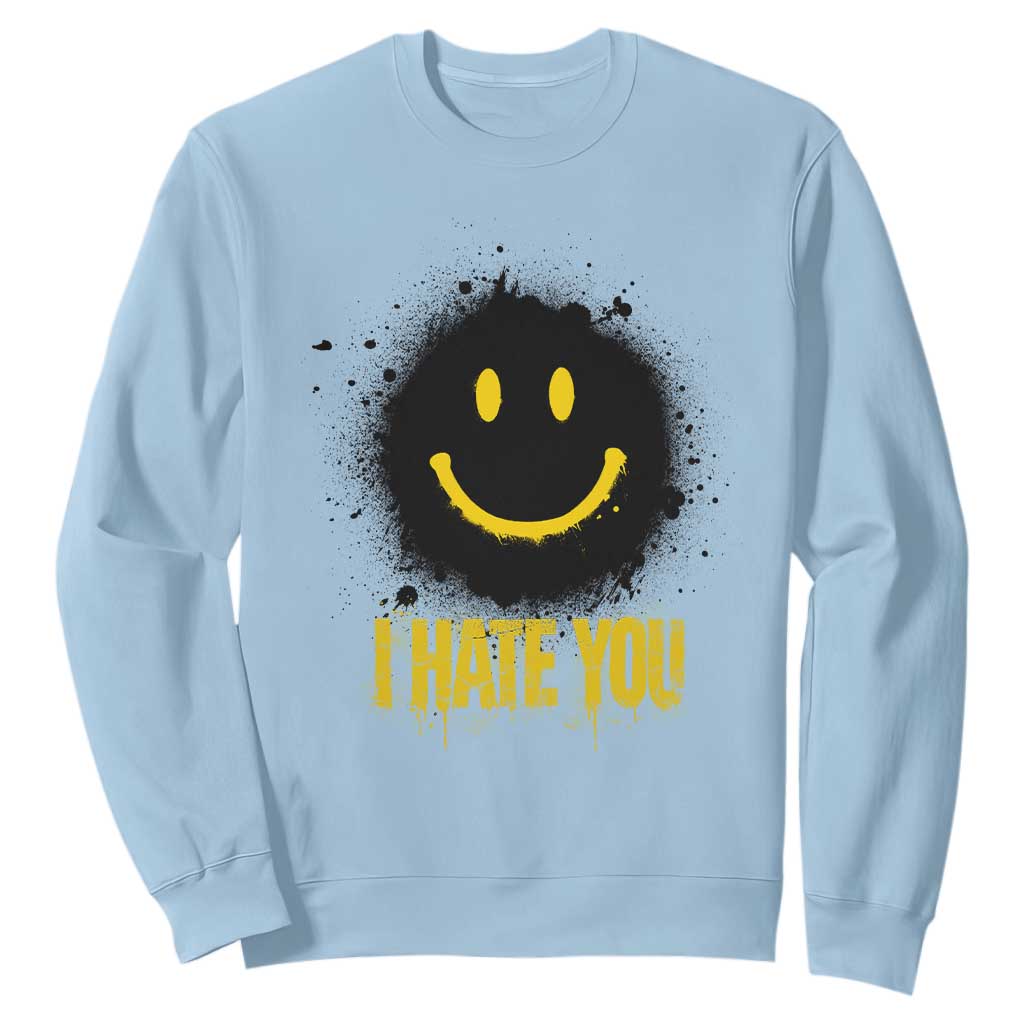 I Hate You Sweatshirt Funny Smile Face Emoticon Meme TS14 Light Blue Print Your Wear