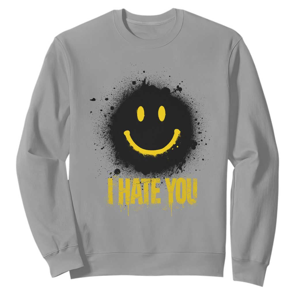 I Hate You Sweatshirt Funny Smile Face Emoticon Meme TS14 Sport Gray Print Your Wear