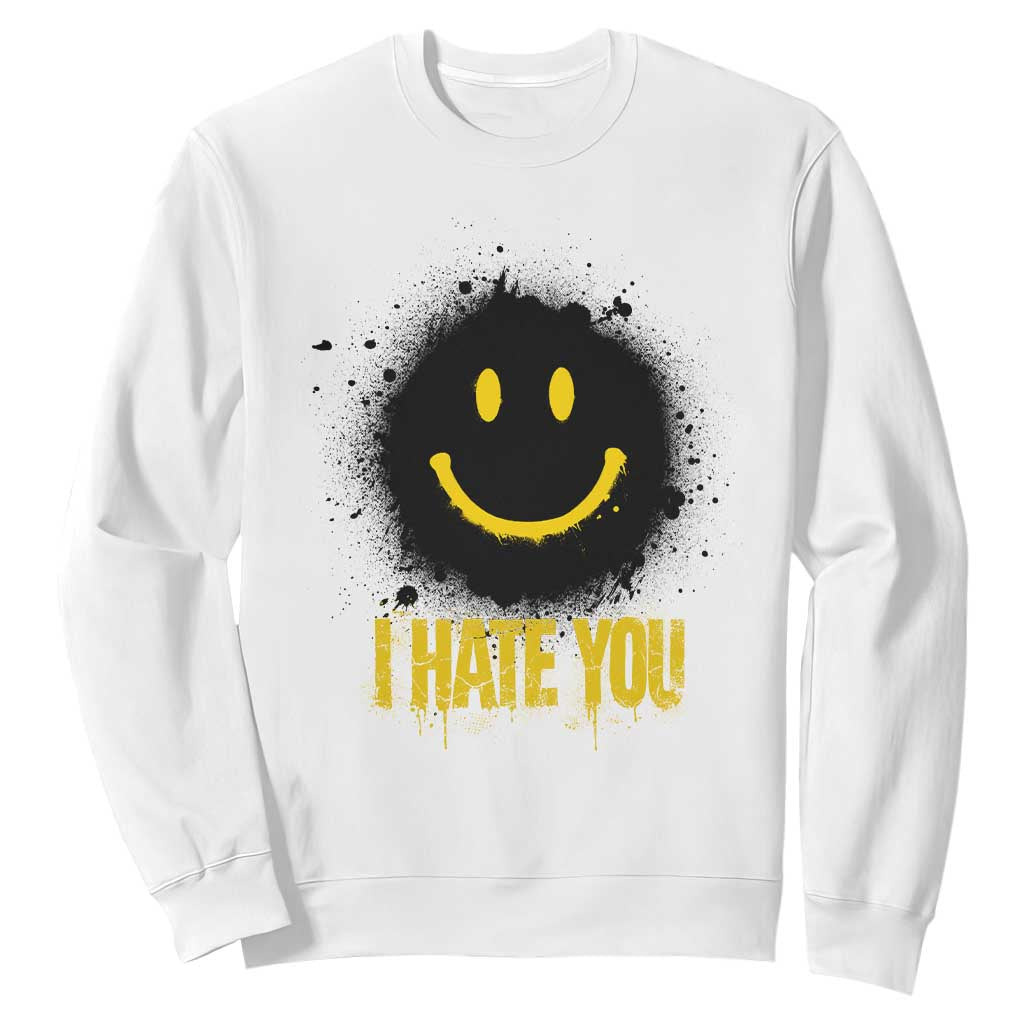 I Hate You Sweatshirt Funny Smile Face Emoticon Meme TS14 White Print Your Wear