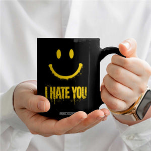 I Hate You Coffee Mug Funny Sarcastic Smiling Face Meme TS14 Print Your Wear