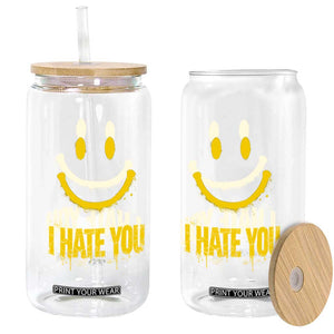 I Hate You Glass Can Funny Sarcastic Smiling Face Meme TS14 Print Your Wear