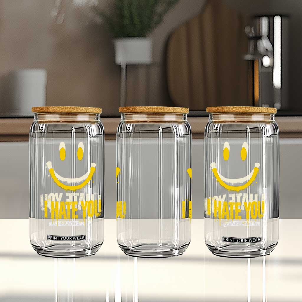 I Hate You Glass Can Funny Sarcastic Smiling Face Meme TS14 Print Your Wear