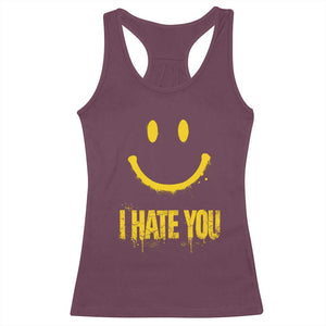 I Hate You Racerback Tank Top Funny Sarcastic Smiling Face Meme TS14 Maroon Print Your Wear