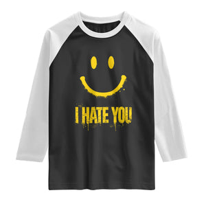 I Hate You Raglan Shirt Funny Sarcastic Smiling Face Meme TS14 Black White Print Your Wear