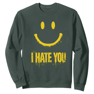 I Hate You Sweatshirt Funny Sarcastic Smiling Face Meme TS14 Dark Forest Green Print Your Wear