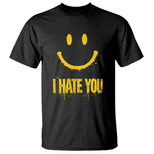 I Hate You T Shirt Funny Sarcastic Smiling Face Meme TS14 Black Print Your Wear