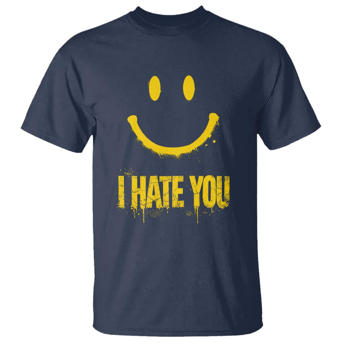 I Hate You T Shirt Funny Sarcastic Smiling Face Meme TS14 Navy Print Your Wear