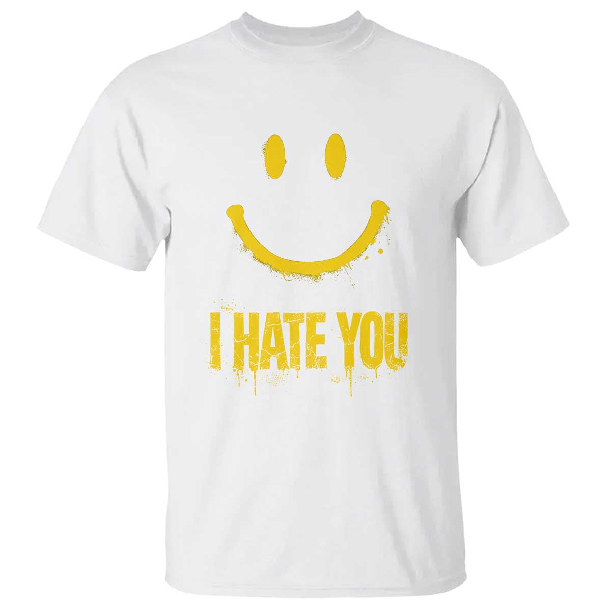 I Hate You T Shirt Funny Sarcastic Smiling Face Meme TS14 White Print Your Wear