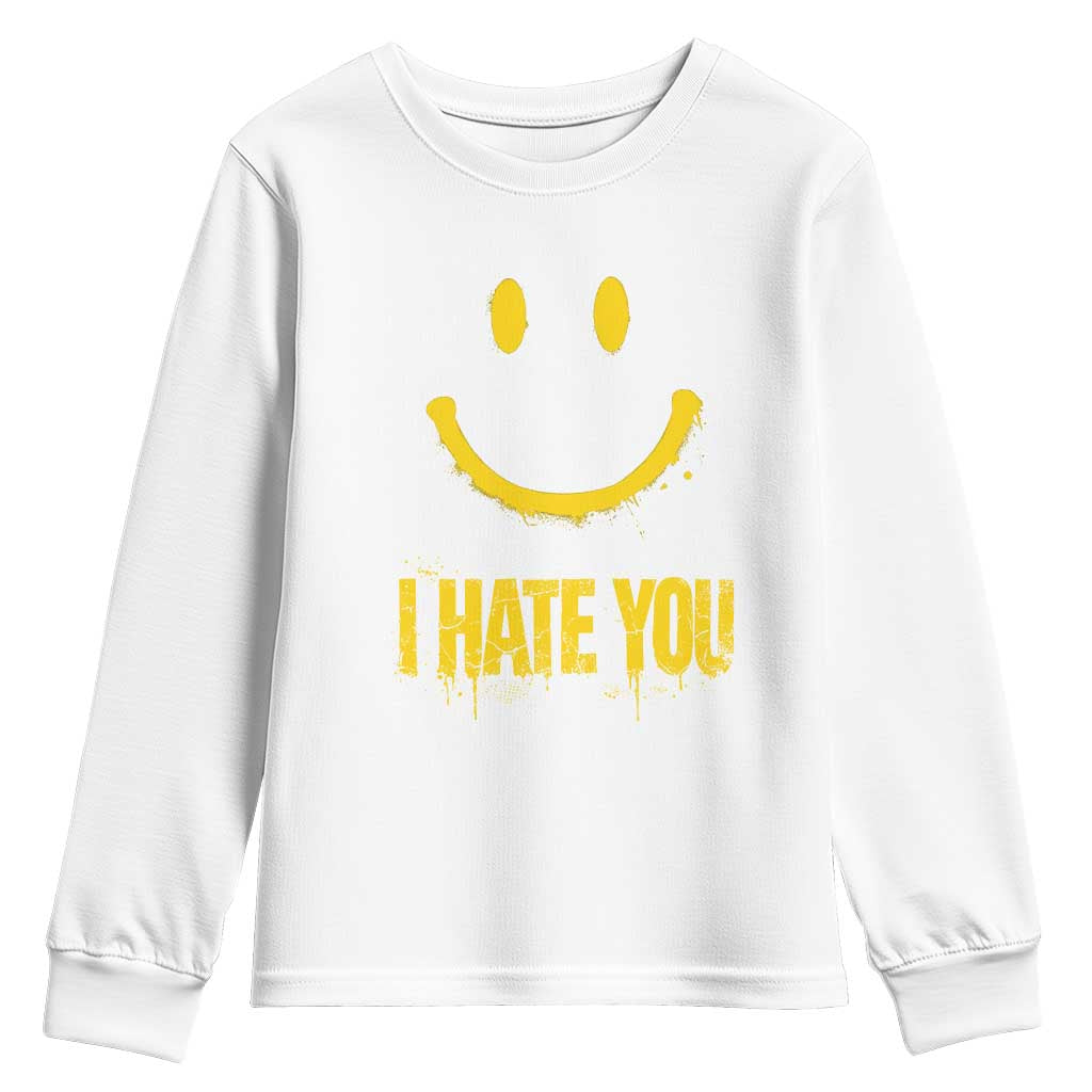 I Hate You Youth Sweatshirt Funny Sarcastic Smiling Face Meme TS14 White Print Your Wear