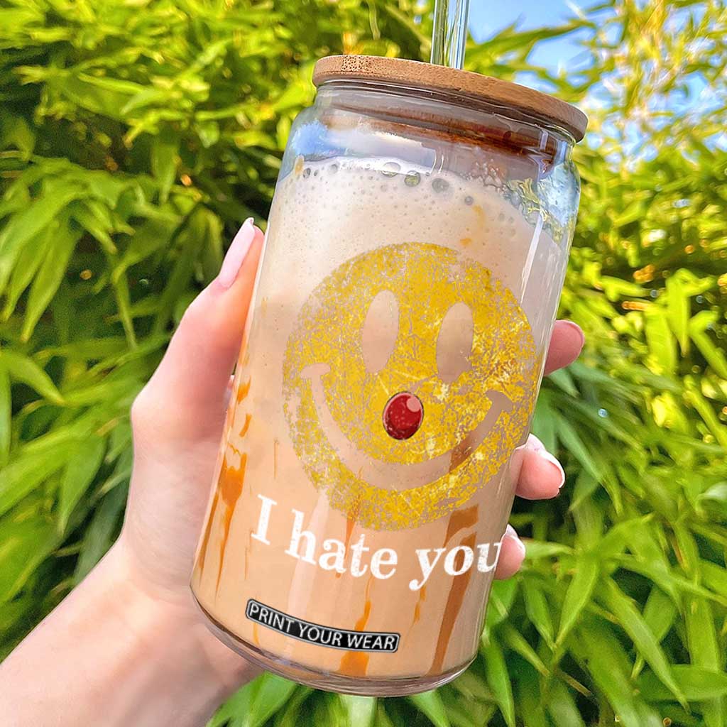 I Hate You Smile Face Meme Glass Can Funny Sarcastic Joke Meme TS14 Black Print Your Wear