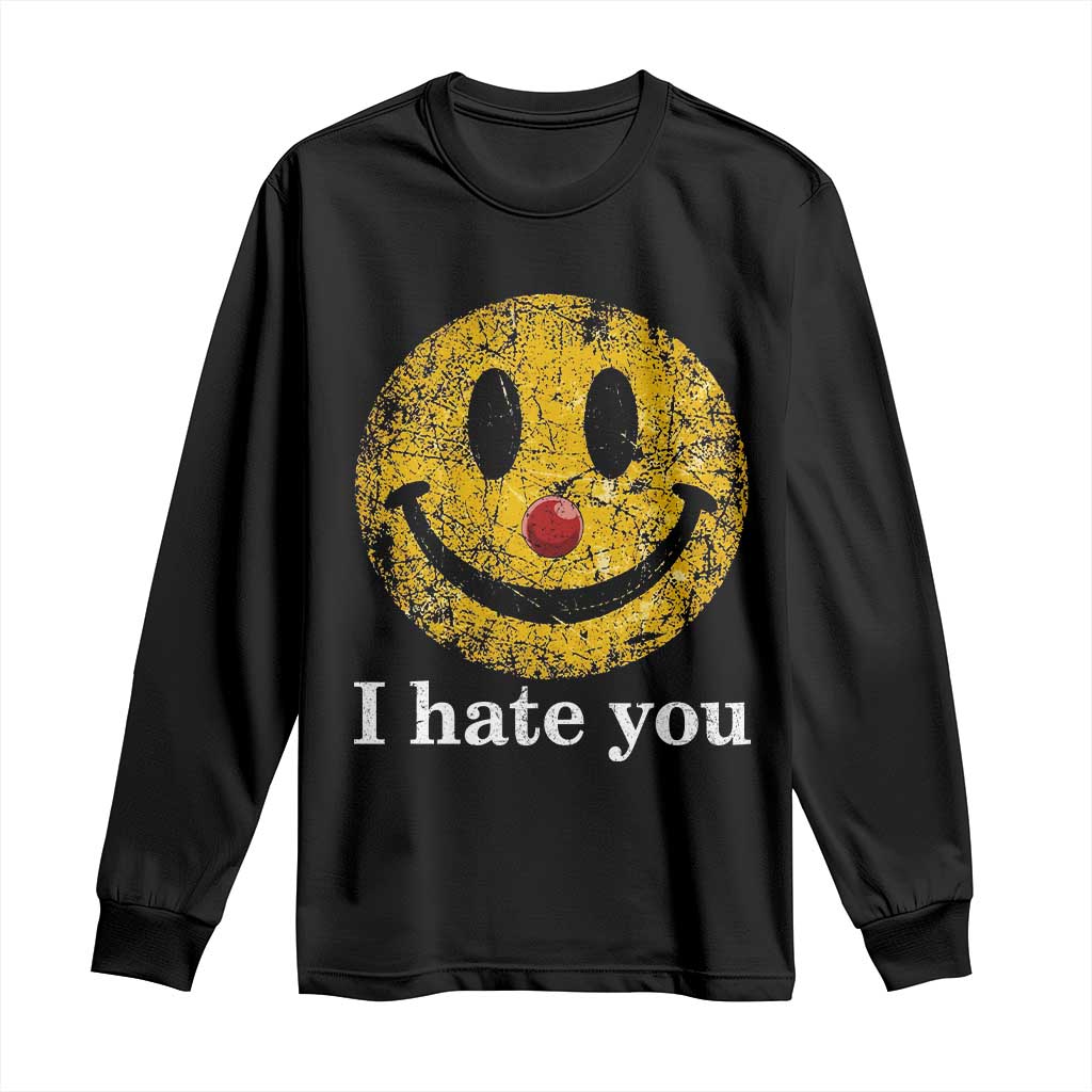 I Hate You Smile Face Meme Long Sleeve Shirt Funny Sarcastic Joke Meme TS14 Black Print Your Wear