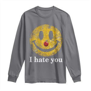 I Hate You Smile Face Meme Long Sleeve Shirt Funny Sarcastic Joke Meme TS14 Charcoal Print Your Wear