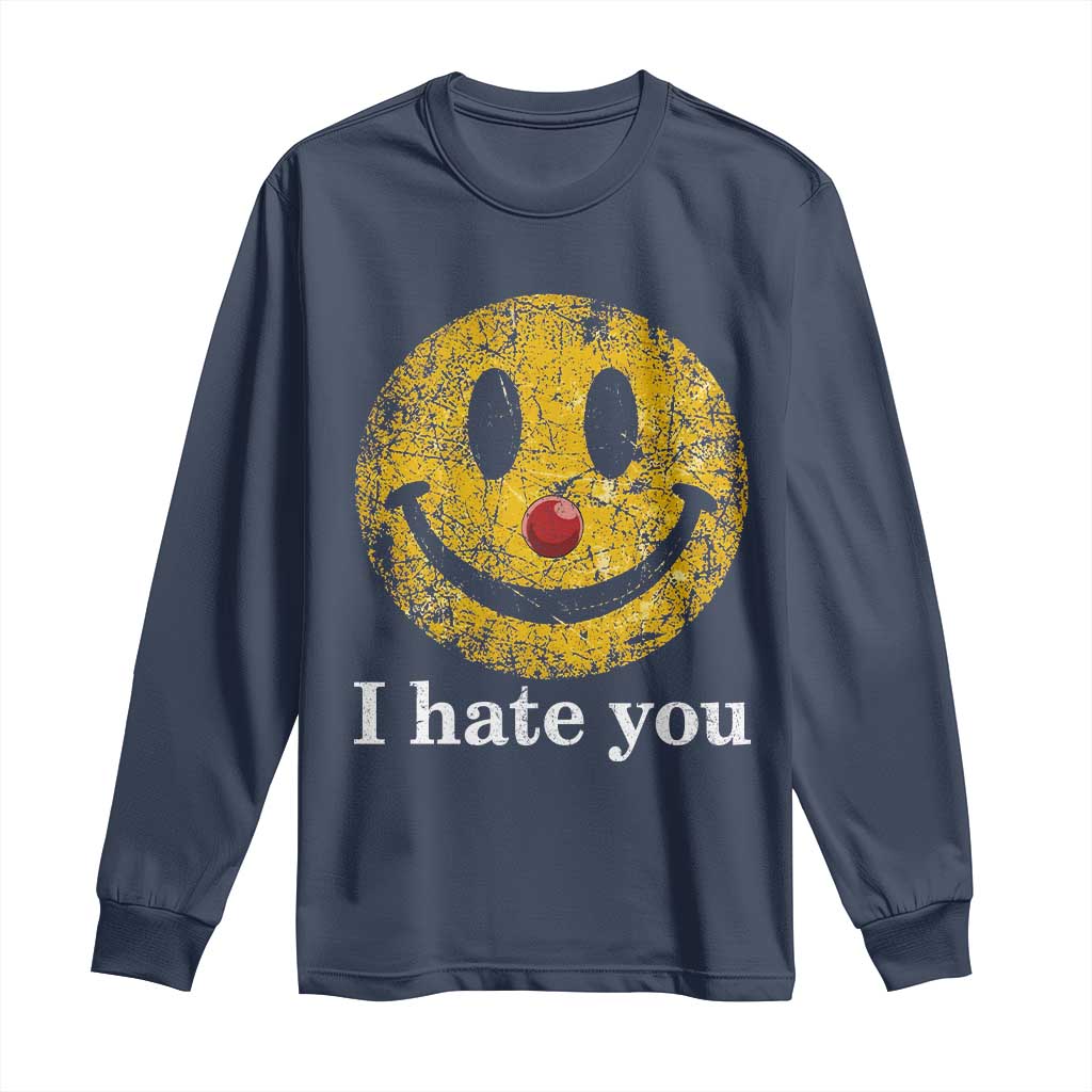 I Hate You Smile Face Meme Long Sleeve Shirt Funny Sarcastic Joke Meme TS14 Navy Print Your Wear