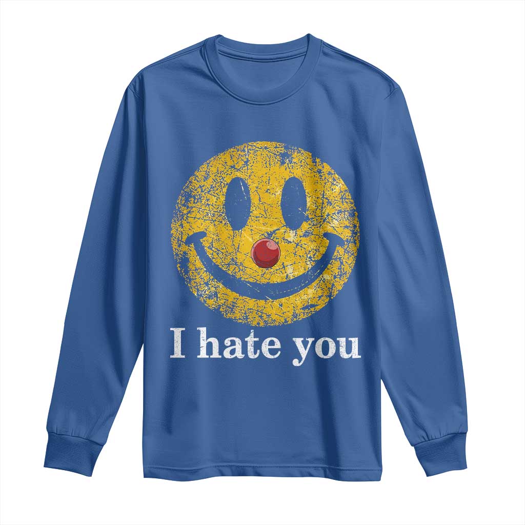 I Hate You Smile Face Meme Long Sleeve Shirt Funny Sarcastic Joke Meme TS14 Royal Blue Print Your Wear
