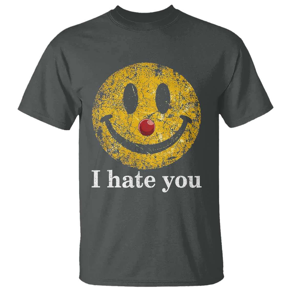 I Hate You Smile Face Meme T Shirt Funny Sarcastic Joke Meme TS14 Dark Heather Print Your Wear