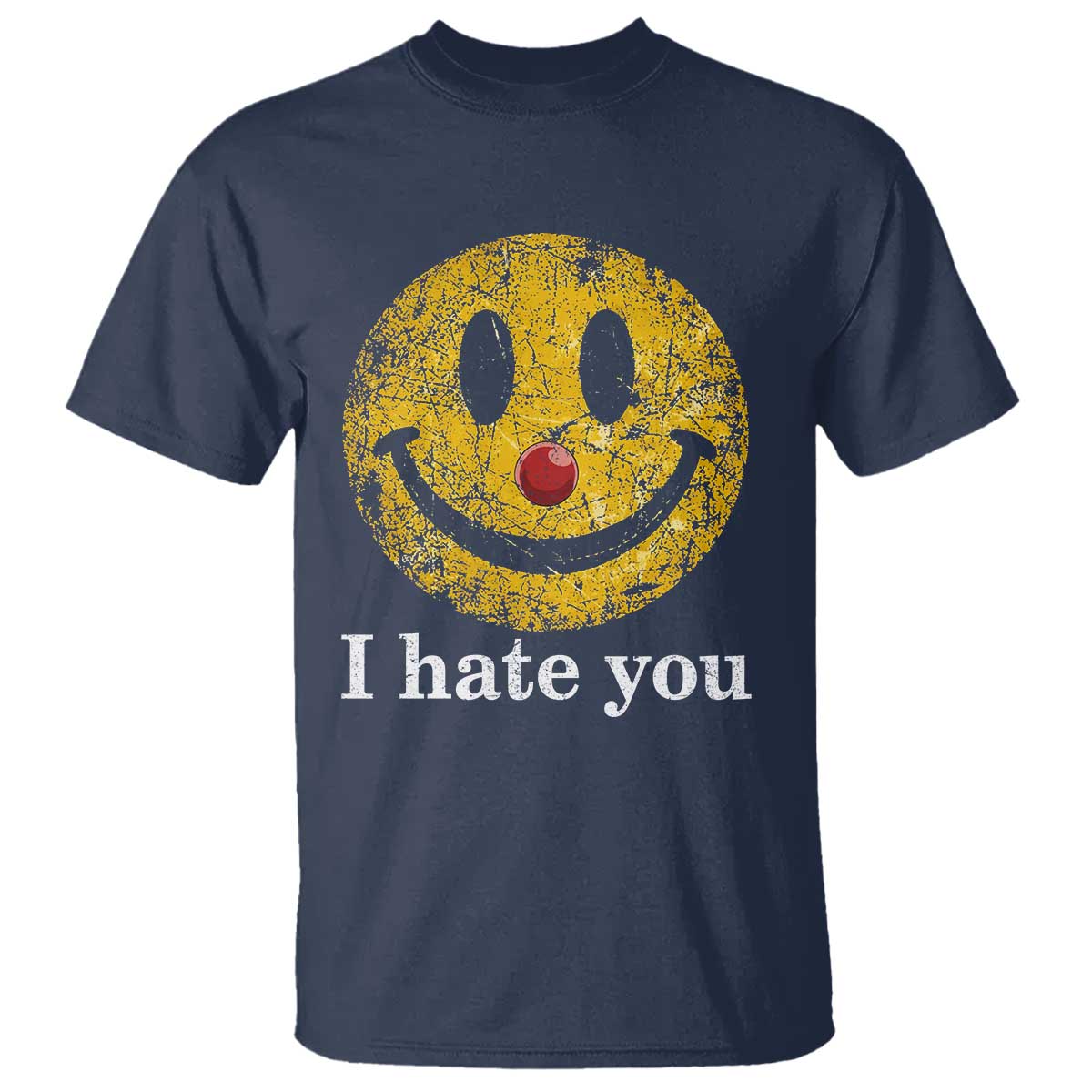 I Hate You Smile Face Meme T Shirt Funny Sarcastic Joke Meme TS14 Navy Print Your Wear