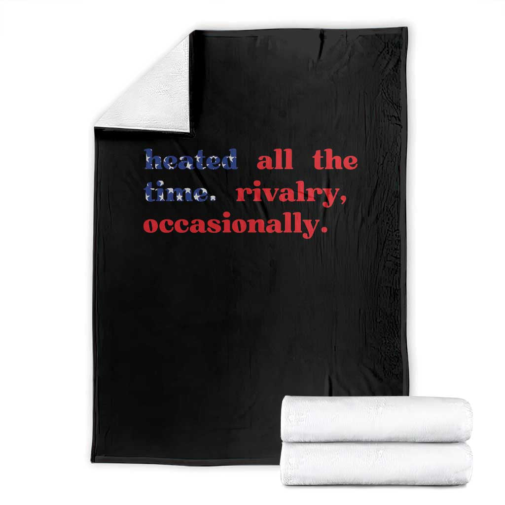Heated All The Time Rivalry Occasionally Throw Blanket Funny Quote Humor TS14 Black Print Your Wear