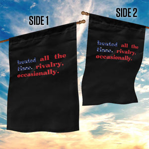 Heated All The Time Rivalry Occasionally Garden Flag Funny Quote Humor TS14 Print Your Wear
