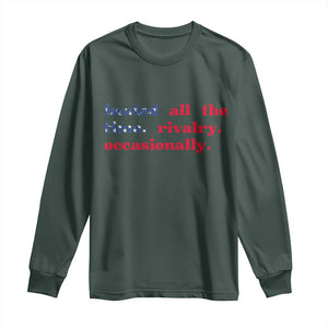 Heated All The Time Rivalry Occasionally Long Sleeve Shirt Funny Quote Humor TS14 Dark Forest Green Print Your Wear