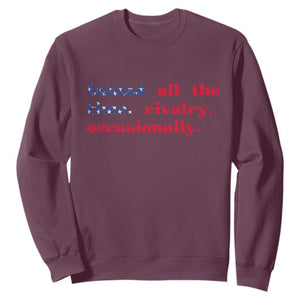 Heated All The Time Rivalry Occasionally Sweatshirt Funny Quote Humor TS14 Maroon Print Your Wear