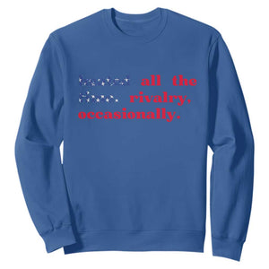 Heated All The Time Rivalry Occasionally Sweatshirt Funny Quote Humor TS14 Royal Blue Print Your Wear