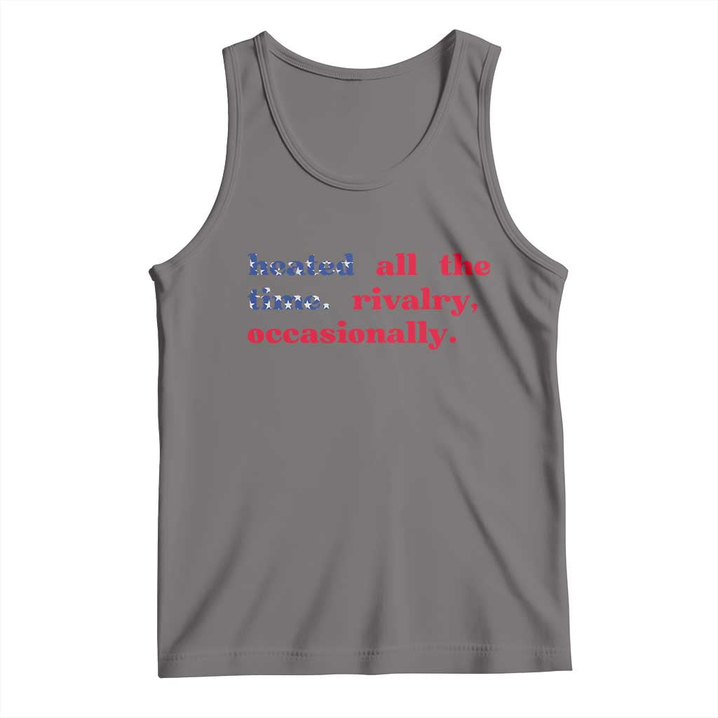 Heated All The Time Rivalry Occasionally Tank Top Funny Quote Humor TS14 Deep Heather Print Your Wear