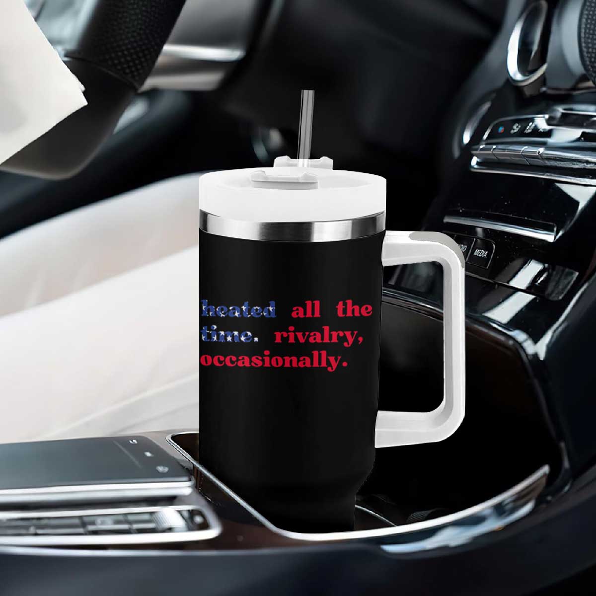 Heated All The Time Rivalry Occasionally Tumbler With Handle Funny Quote Humor TS14 Print Your Wear