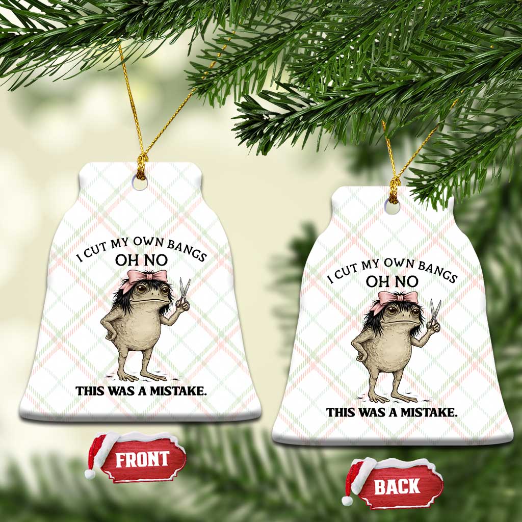 I Cut My Own Bangs Ceramic Ornament Funny Frog Meme TS14 Print Your Wear