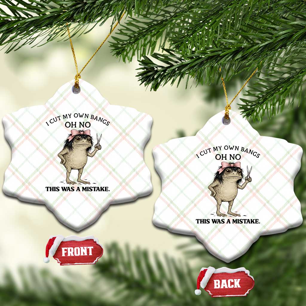 I Cut My Own Bangs Ceramic Ornament Funny Frog Meme TS14 Print Your Wear