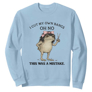 I Cut My Own Bangs Sweatshirt Funny Frog Meme TS14 Light Blue Print Your Wear