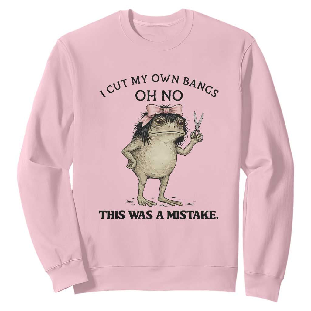 I Cut My Own Bangs Sweatshirt Funny Frog Meme TS14 Light Pink Print Your Wear