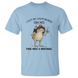 I Cut My Own Bangs T Shirt Funny Frog Meme TS14 Light Blue Print Your Wear