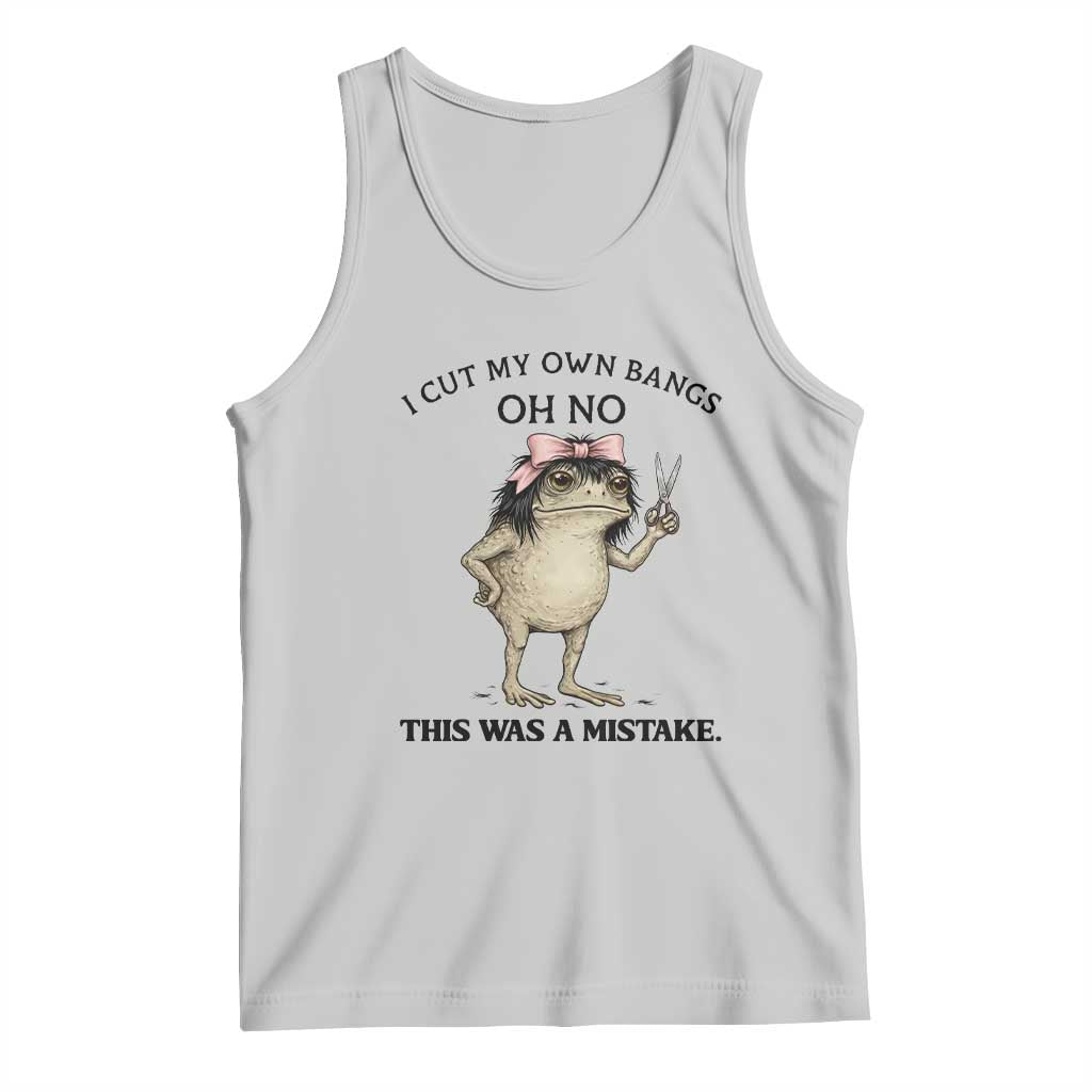 I Cut My Own Bangs Tank Top Funny Frog Meme TS14 Ash Print Your Wear