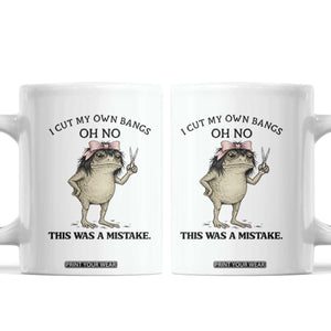 I Cut My Own Bangs Coffee Mug Funny Frog Meme TS14 White Print Your Wear