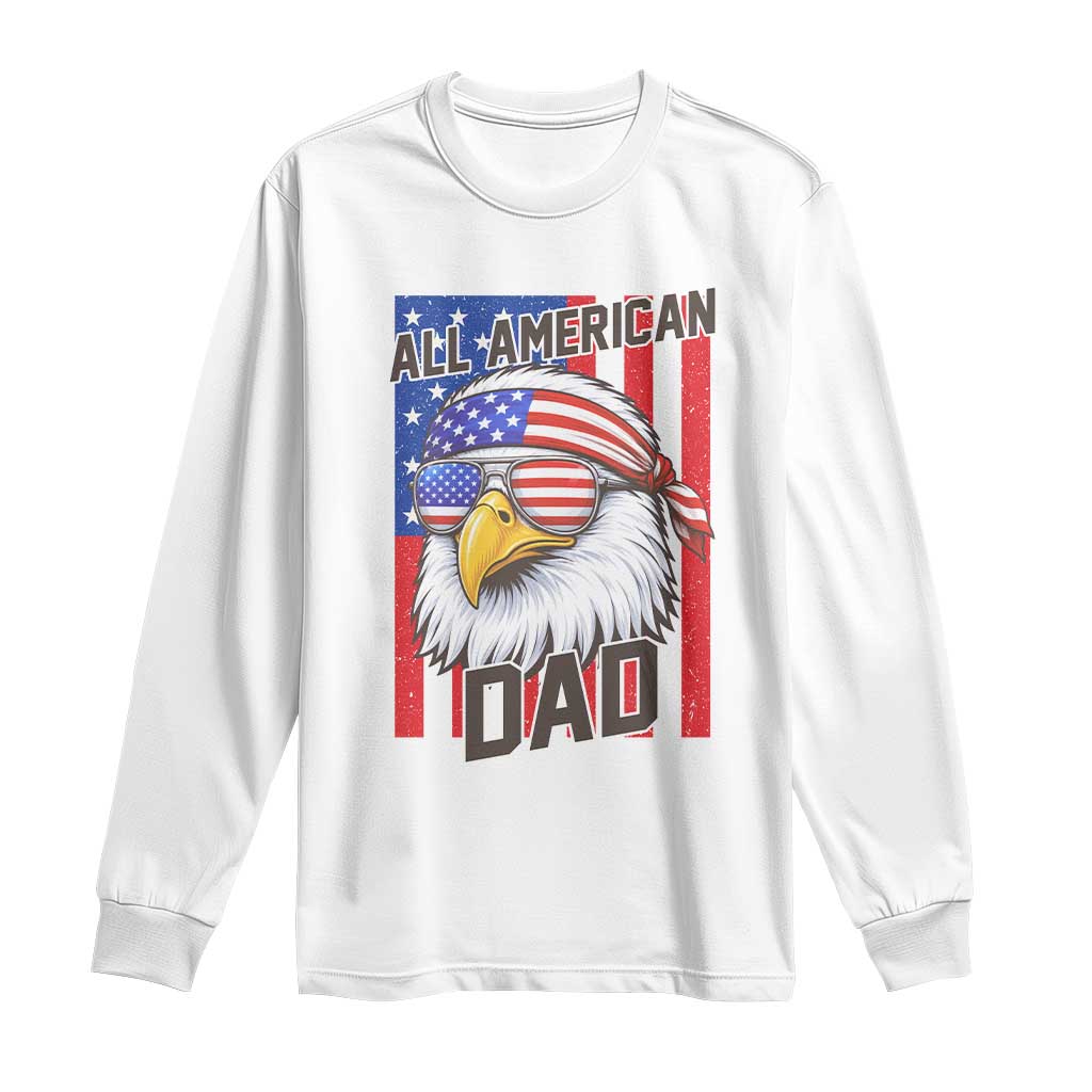 All American Dad 4th of July Long Sleeve Shirt Daddy Eagle USA TS14 White Print Your Wear