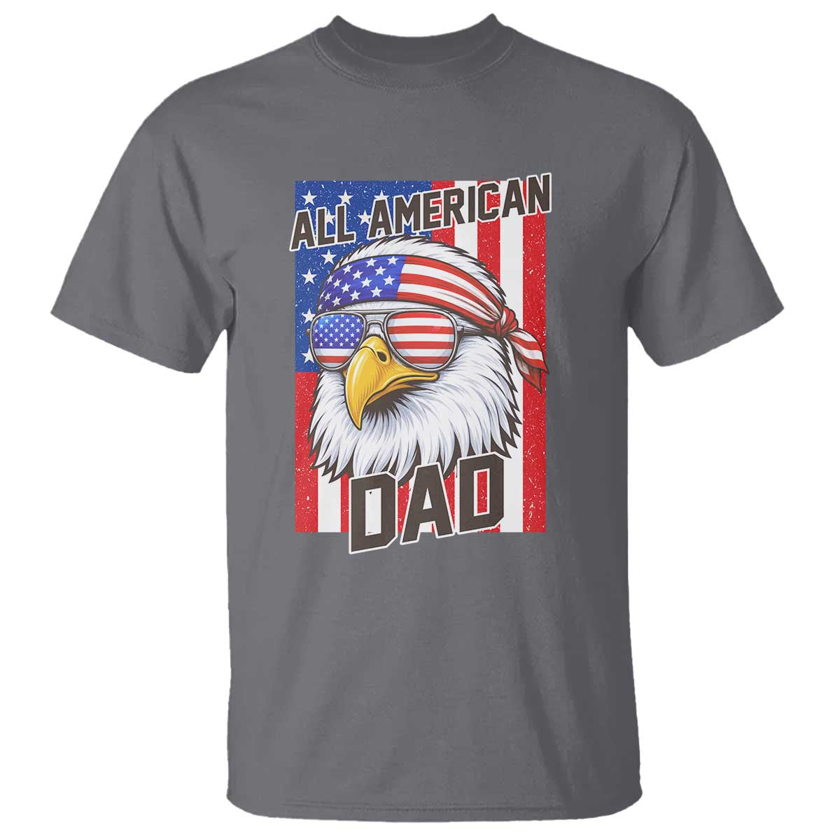 All American Dad 4th of July T Shirt Daddy Eagle USA TS14 Charcoal Print Your Wear