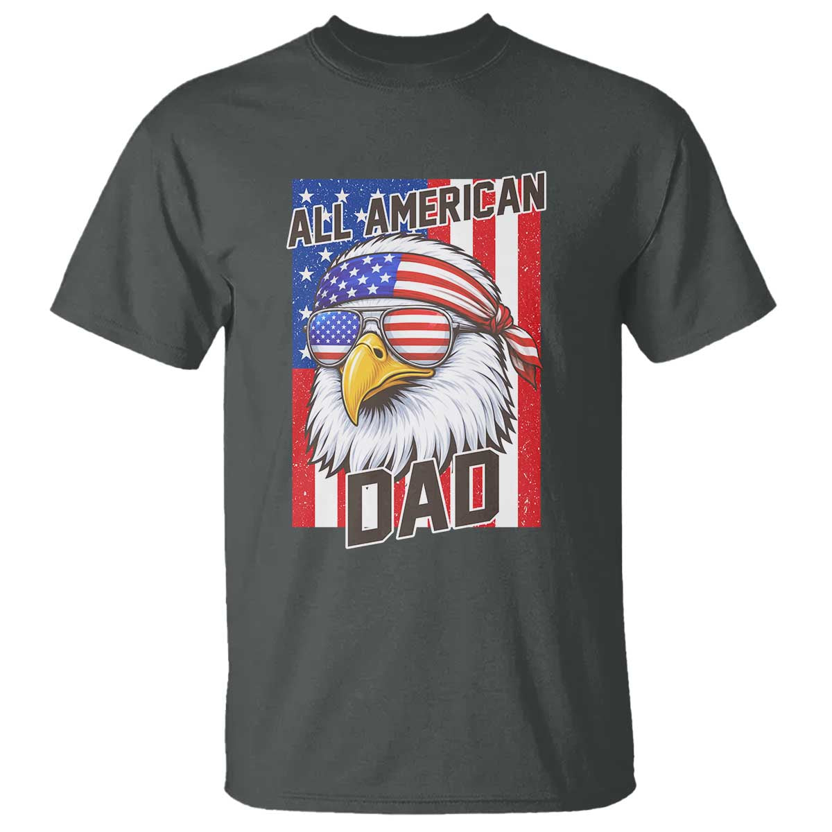 All American Dad 4th of July T Shirt Daddy Eagle USA TS14 Dark Heather Print Your Wear