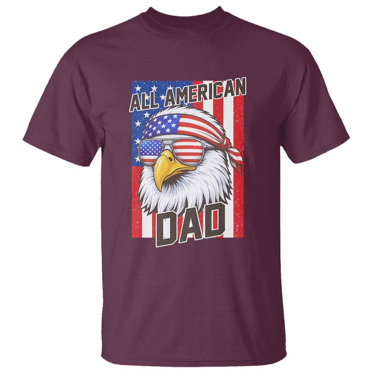 All American Dad 4th of July T Shirt Daddy Eagle USA TS14 Maroon Print Your Wear