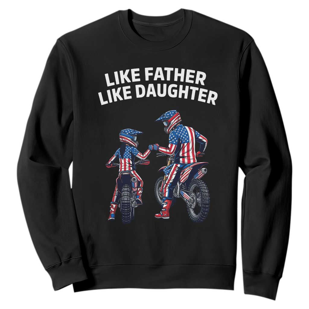 Like Father Daughter Dirt Bike Sweatshirt Cute Matching Motocross Gift Father's Day TS14 Black Print Your Wear