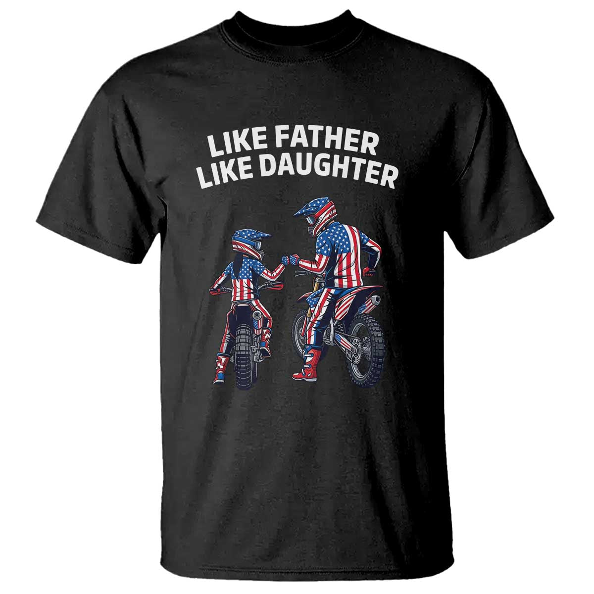 Like Father Daughter Dirt Bike T Shirt Cute Matching Motocross Gift Father's Day TS14 Black Print Your Wear