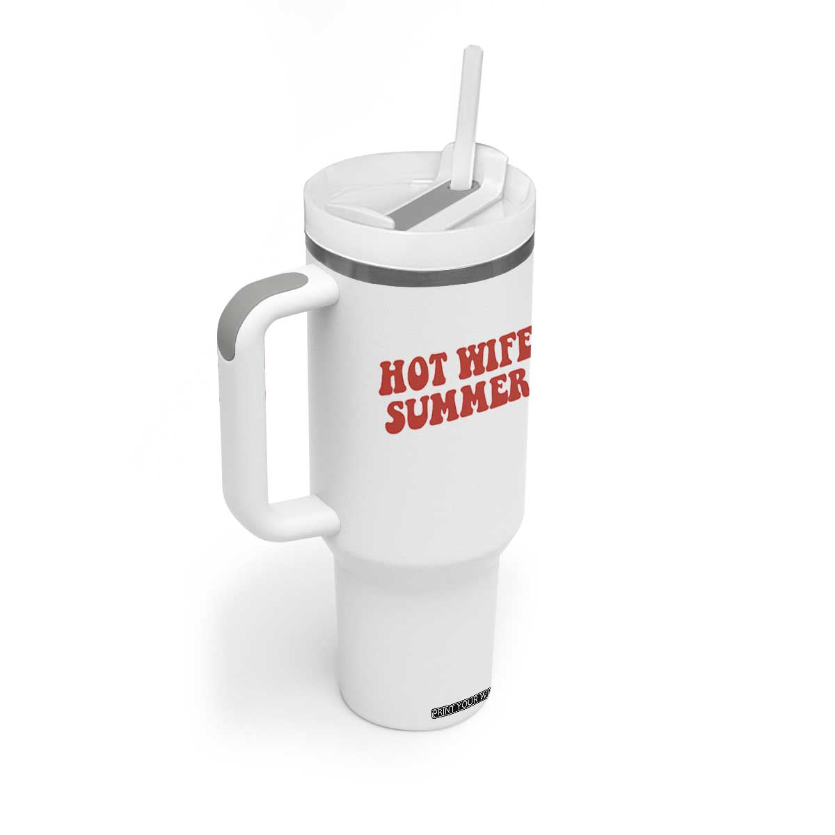 Hot Wife Summer Tumbler With Handle Funny Newlywed TS14 Print Your Wear