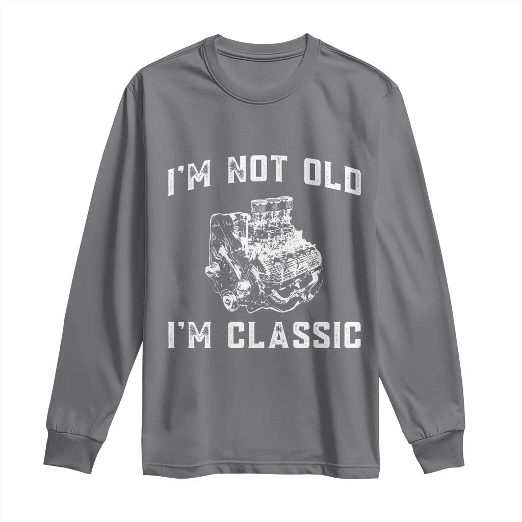 I'm Not Old I'm Classic Long Sleeve Shirt Flathead V8 Engine Silhouette TS14 Charcoal Print Your Wear