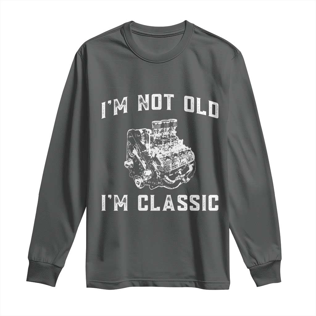 I'm Not Old I'm Classic Long Sleeve Shirt Flathead V8 Engine Silhouette TS14 Dark Heather Print Your Wear